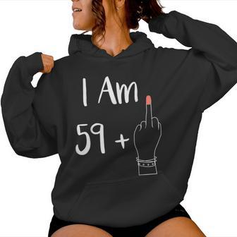 I Am 59 Plus 1 Middle Finger For A 60Th Woman 60 Years Old Kapuzenpullover für Damen - Geschenkecke