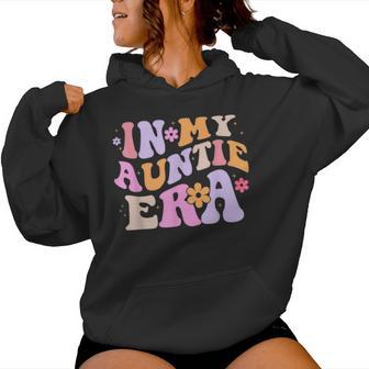 In My Auntie Era Retro Groovy For Cute Aunt Life Women Hoodie - Thegiftio UK