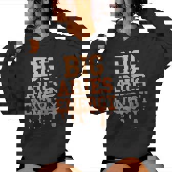Big Aries Energy Men Women Zodiac Sign Season Drip Birthday Women's Hoodie - Monsterry