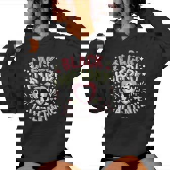 Black History Is My Valentine Month & Women Women Hoodie | Mazezy