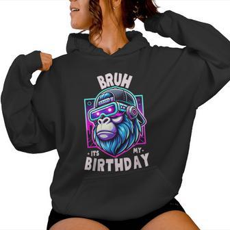 Bruh Its My Birthday Gorilla Boy Girl Family Party Women Hoodie - Thegiftio UK
