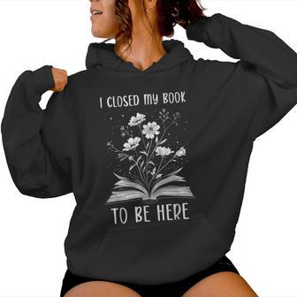 I Closed My Book To Be Here Book Lover Floral Bookworm Kapuzenpullover für Damen - Geschenkecke