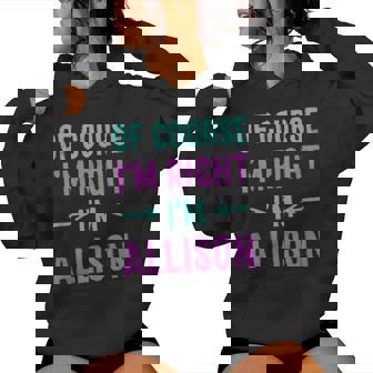 Of Course I'm Right I'm Allison Name Sarcastic Surnom Sweat à capuche femme - Cadeauxyz