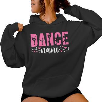 Dance Nani Of A Dancer Nani Dancing Nani Grandma Women Hoodie - Thegiftio UK