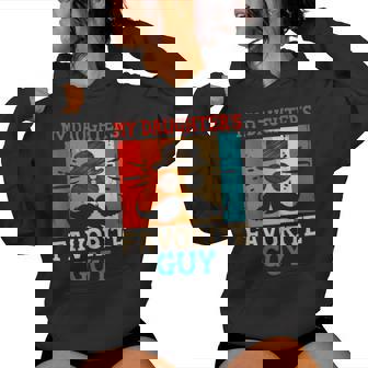 My Daughters Favorite Guy Daddys Girl Dad Little Girl Father Women's Hoodie - Monsterry