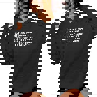 Don't Make Me Angry Or I'll Start Acting Like My Mother Mom Women Hoodie | Mazezy
