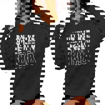 Don't Make Me Call My Nana Toddler Grandma Women Hoodie - Seseable