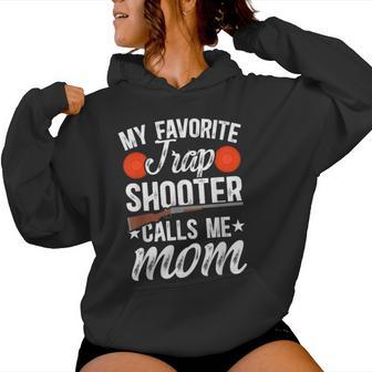 My Favorite Trap Shooter Calls Me Mom Trap Shooting Mom Women Hoodie | Seseable UK