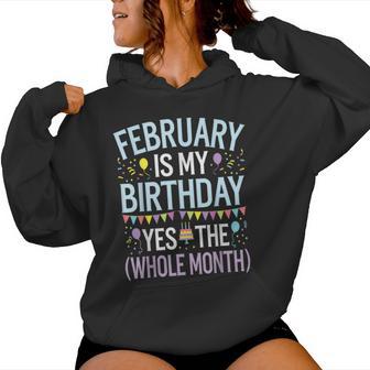 February Is My Birthday Yes The Whole Month Women Hoodie - Thegiftio UK
