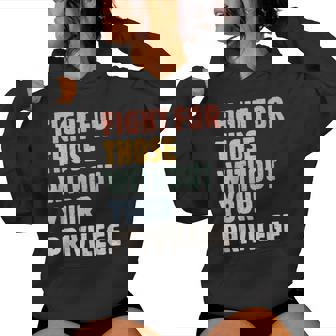 Fight For Those Without Your Privilege Rights Feminist Women Hoodie - Thegiftio UK