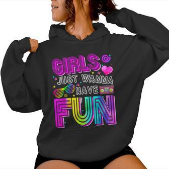 Girls Just Wanna Have Fun Awesome 70'S 80'S 90'S 1980S Women Hoodie - Thegiftio UK