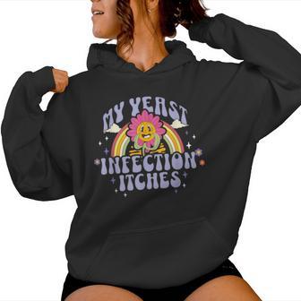 My Yeast Infection Itches Inappropriate Women Women Hoodie - Thegiftio UK