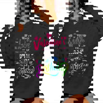 Girls Happy Valentine's Day And Yes It's My Birthday Women Hoodie | Mazezy