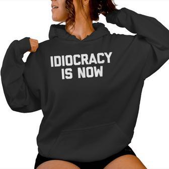 Idiocracy Is Now Saying Sarcastic Political Kapuzenpullover für Damen - Geschenkecke