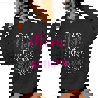 I'm A Mom And A Nurse Nothing Scares Me Women Women Hoodie - Thegiftio