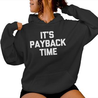 It's Payback Time Saying Sarcastic Cute Cool Novelty Kapuzenpullover für Damen - Geschenkecke