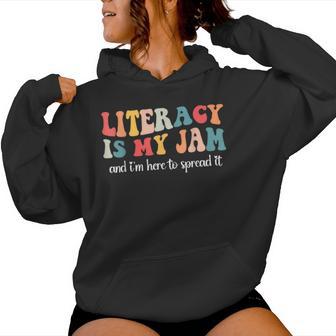 Literacy Is My Jam And I'm Here To Spread Literacy Teacher Women Hoodie - Thegiftio UK