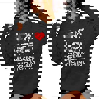 I Love My Hot Nigerian Husband Camisa De Esposa Sudadera con capucha para mujer - Regaloses