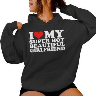 I Love My Super Hot Girlfriend I Heart My Super Hot Gf Kapuzenpullover für Damen - Geschenkecke