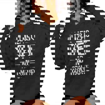 All I Need Is Coffee And Chocolate Chocoholic Women's Hoodie - Monsterry