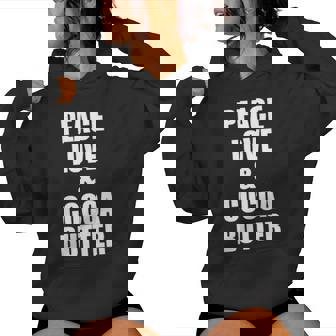 Peace Love And Cocoa Butter Saying Quote Women's Hoodie - Monsterry