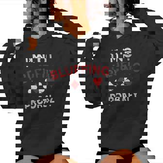Poker I'm Not Bluffing Probably Texas Hold'Em Women's Hoodie - Monsterry
