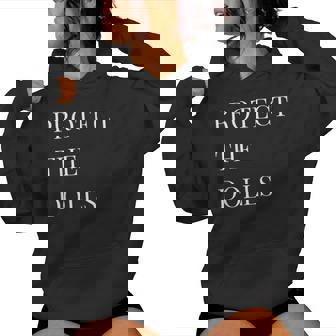 Protect The Dolls Protect The Dolls For Women Women Hoodie | Mazezy