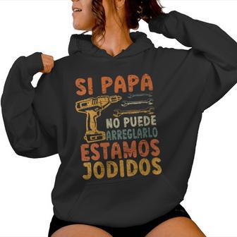 Si Papá No Puede Arreglarlo Estamos Jodidos Cuello Sudadera con capucha para mujer - Regaloses
