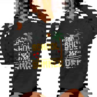 Teacher Last Day Of School Shirt Goodbye School Hello Summer Women's Hoodie - Monsterry