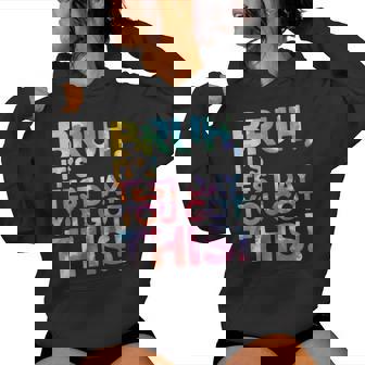 Test Day Teacher Bruh It's Test Day You Got This Women Hoodie - Thegiftio