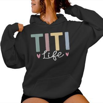 Be A Titi Aunt Titi Auntie Titi Aunts Titi Life Auntie Women Hoodie - Thegiftio UK