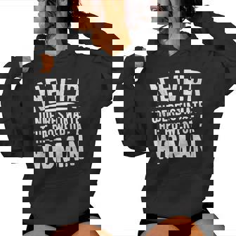 Never Underestimate Power Of a Woman Feminist Saying Meme Women's Hoodie - Monsterry