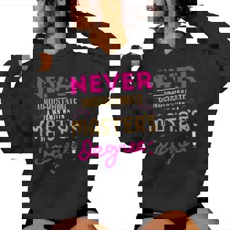 Never Underestimate A Woman With A Master's Degree Women's Hoodie - Monsterry