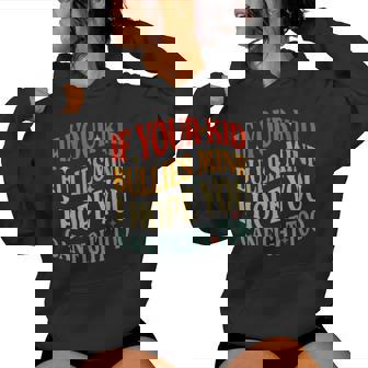 Vintage If Your Kid Bullies Mine I Hope You Can Fight Too Women's Hoodie - Monsterry