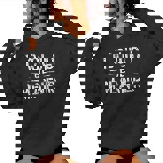 Vintage Retro Meme I Could Be Meaner Women Women Hoodie - Thegiftio UK