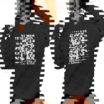 If You Wanna Argue Contact My Sister She Handles All That Women Hoodie | Mazezy