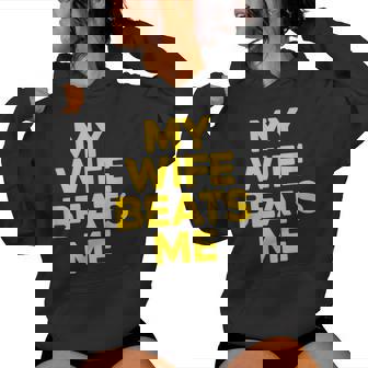 My Wife Beats Me Husband Women Hoodie | Mazezy