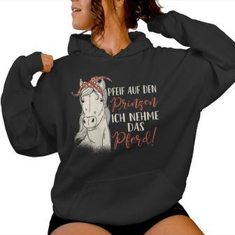 Women's Pfeif Auf Den Prinzen Ich Nehm Das Pferd Kapuzenpullover für Damen - Geschenkecke