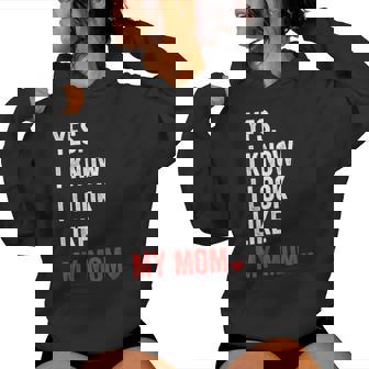 Yes I Know I Look Like My Mom Mother's Day Women Hoodie - Thegiftio