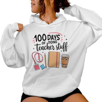 100 Days Of Doing Teacher Stuff Happy 100Th Day Of School Women Hoodie - Thegiftio UK
