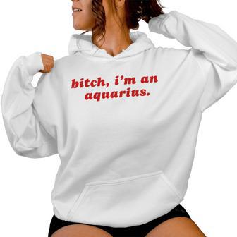 Aquarius Girl Bitch I'm A Aquarius Women Hoodie - Thegiftio UK