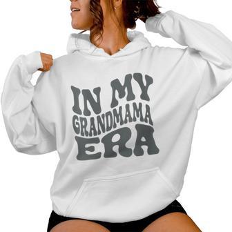 In My Grandmama Era For The Coolest Grandmother Women Hoodie - Thegiftio UK