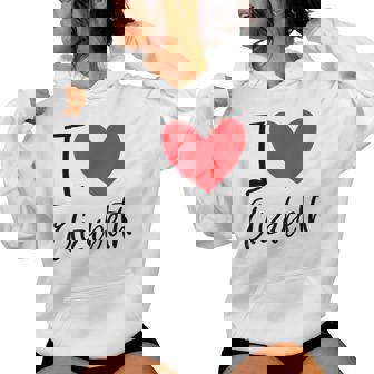 I Love Elizabeth Nombre Personalizado Chica Amiga Corazón Sudadera con capucha para mujer - Regaloses