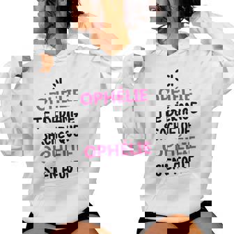 Prénom Ophélie Te Dérange Sache Que Ophélie Sweat à capuche femme - Cadeauxyz