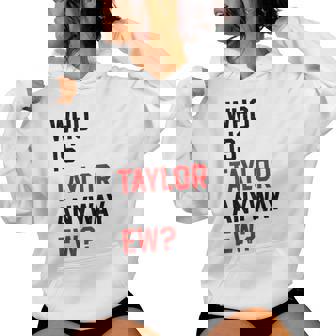 Who Is Taylor Anyway Ew Girl Taylor First Name Groovy 80'S Women Hoodie - Monsterry