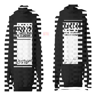 16 Year Old Bruh It's My 16Th Birthday Sign My Sweatshirt - Seseable