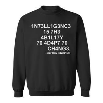 1N73ll1g3nc3 15 7H3 4B1l17y 70 4D4p7 70 Ch4ng3 Science S Sweatshirt - Geschenkecke