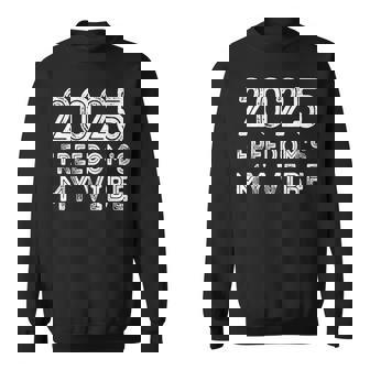 2025 Retirement Retired Dad Mom 2025 Freedom's My Vibe Sweatshirt - Monsterry