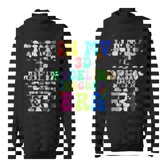 In My 3D Modeling Teacher Era Job Work Profession Sweatshirt - Monsterry