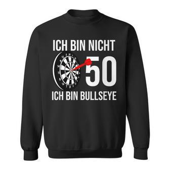 50 Geburtstag Dart Ich Bin Nicht 50 Ich Bin Bullseye Sweatshirt - Geschenkecke